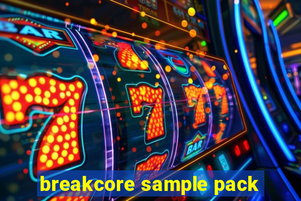 breakcore sample pack